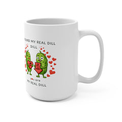 Cute Pickle Pun Mug — "You Are My Real Dill" 15oz Valentine Coffee Cup