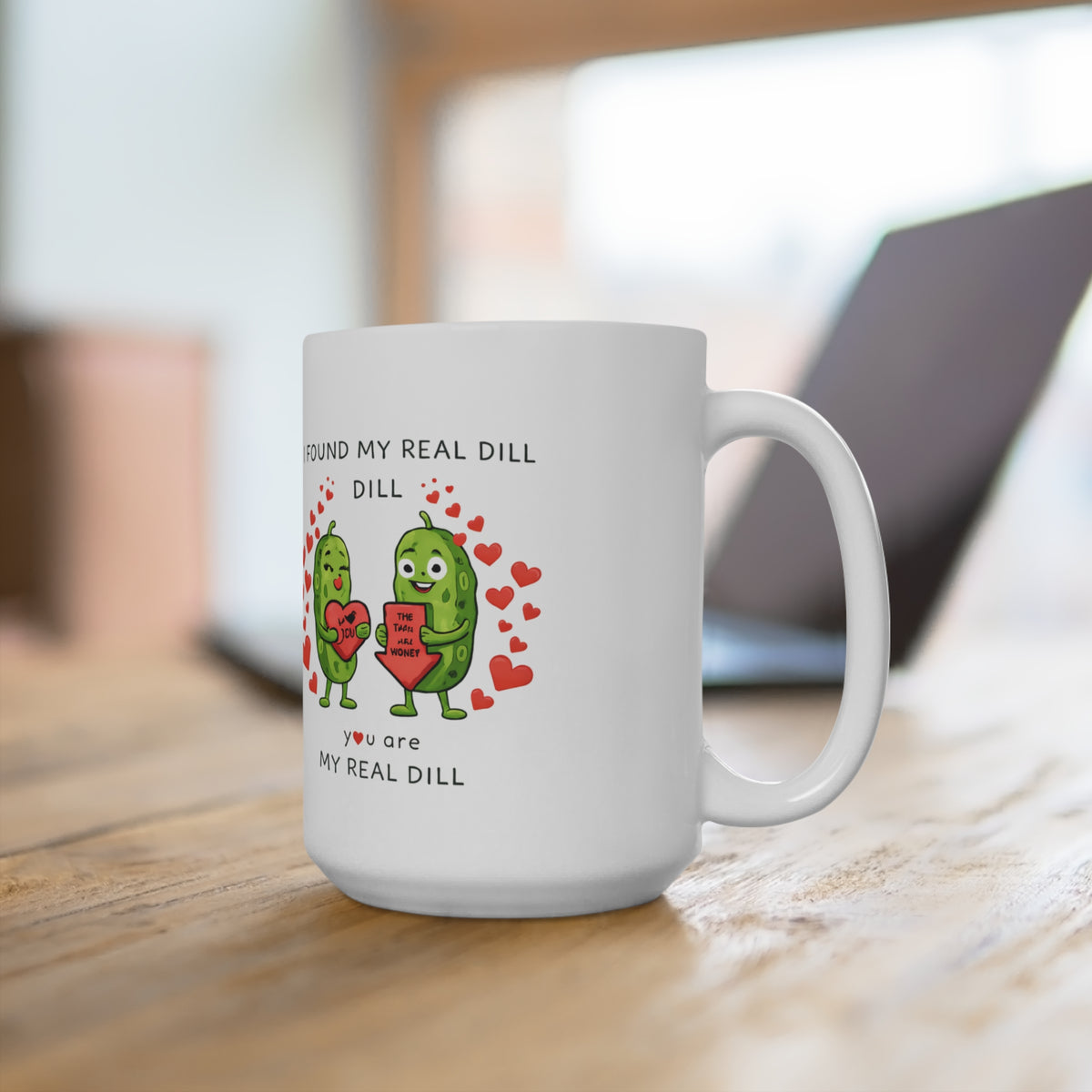 Cute Pickle Pun Mug — "You Are My Real Dill" 15oz Valentine Coffee Cup